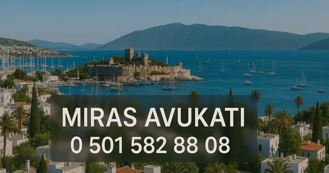 Bodrum miras avukatı